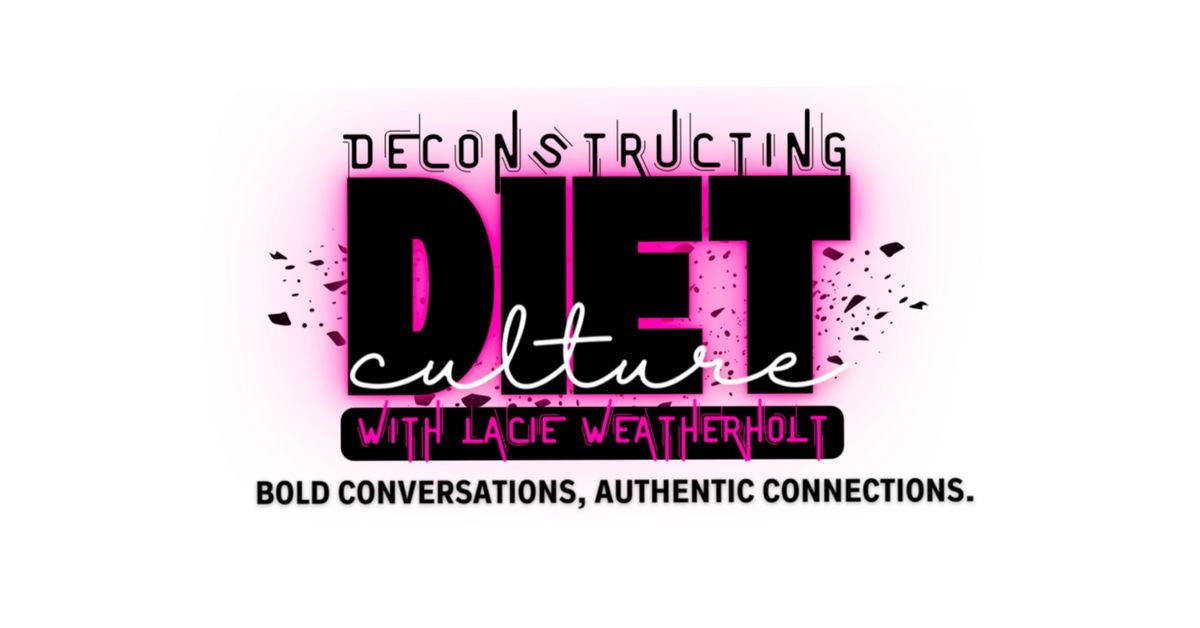 Deconstructing Diet Culture 