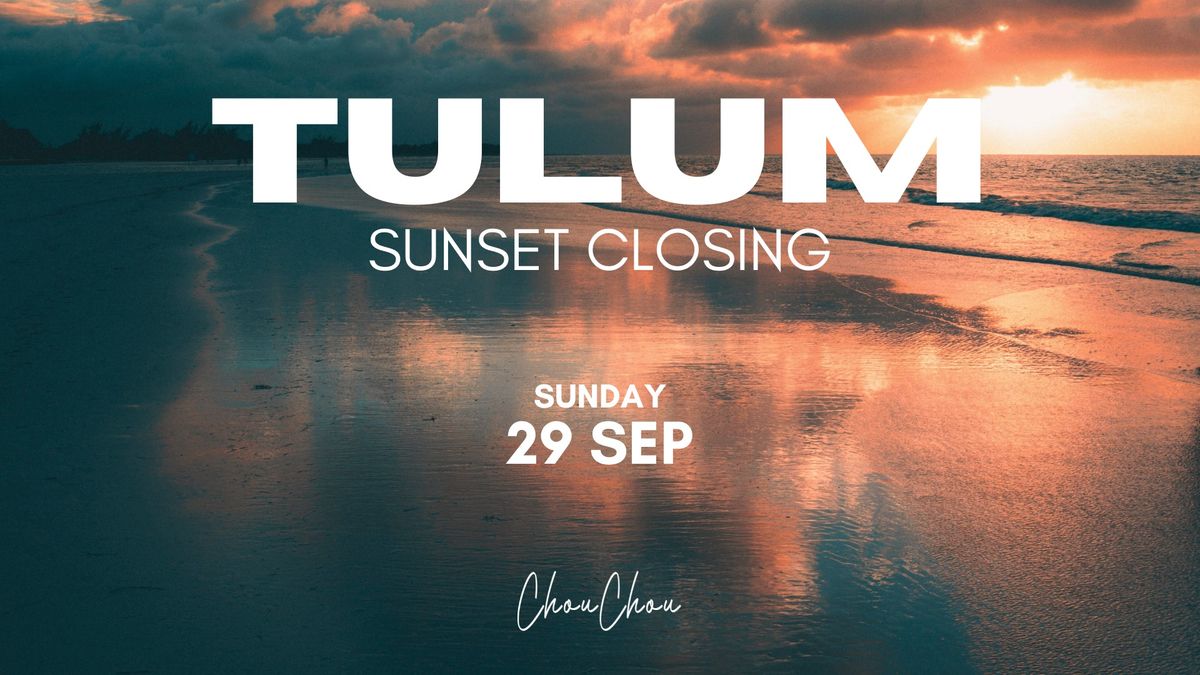 TULUM - SUNSET CLOSING