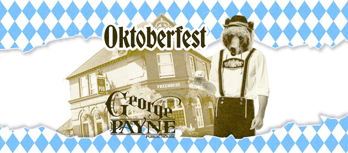 ? OKTOBERFEST AT THE GEORGE PAYNE ?