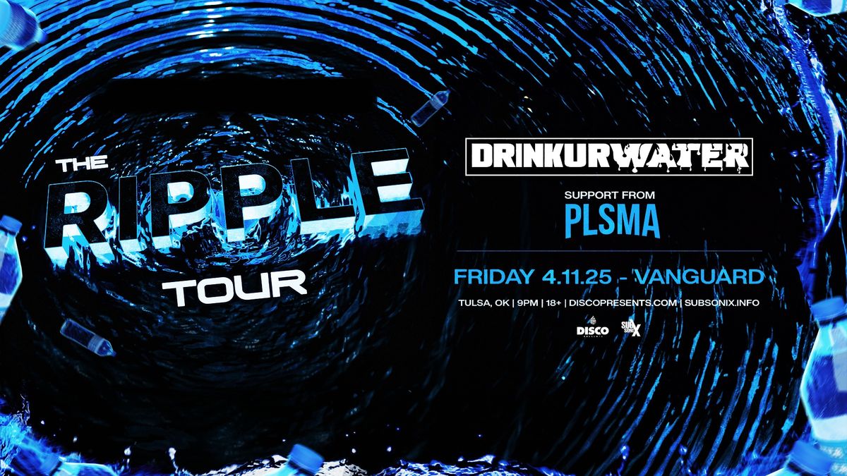 DRINKURWATER w\/ PLSMA \/ Subsonix x Disco Presents (Tulsa)