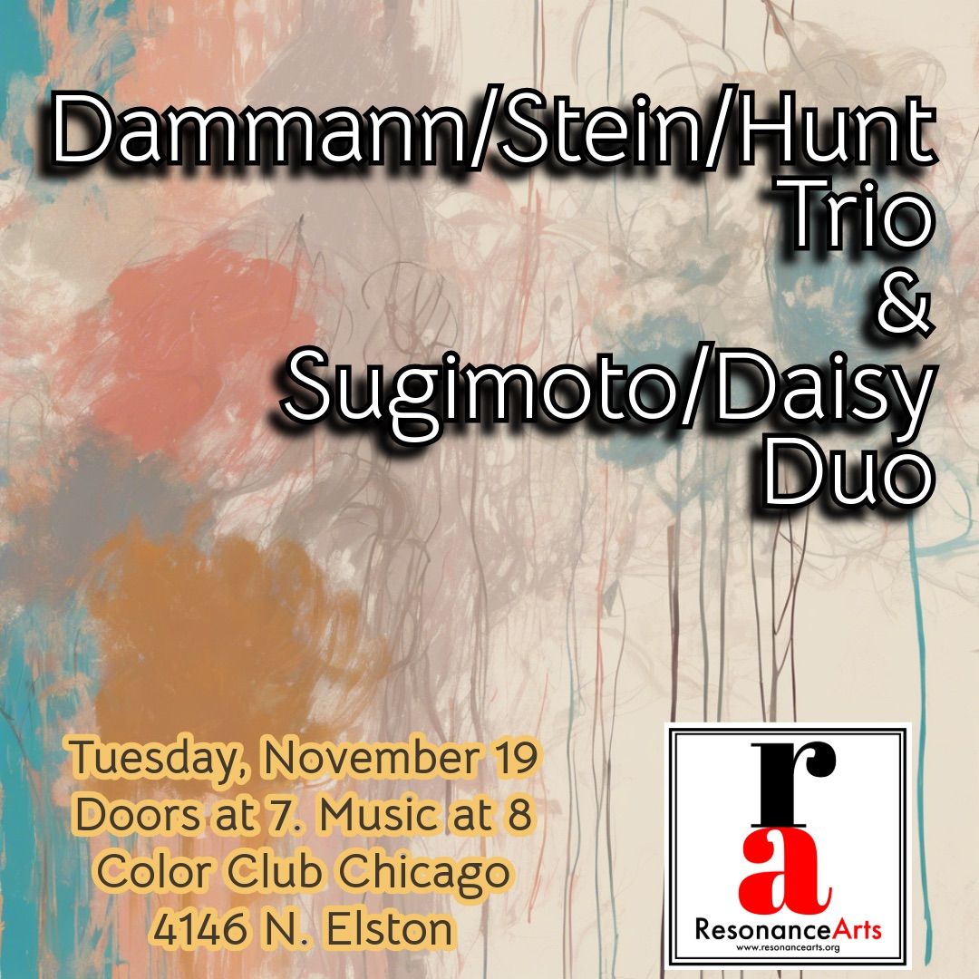 Resonance Arts presents Chris Dammann\/Jason Stein\/Steve Hunt and Mai Sugimito\/Tim Daisy