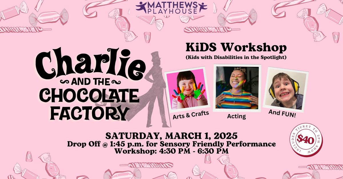 Charlie & the Chocolate Factory Sensory Friendly Show & KiDS Workshop