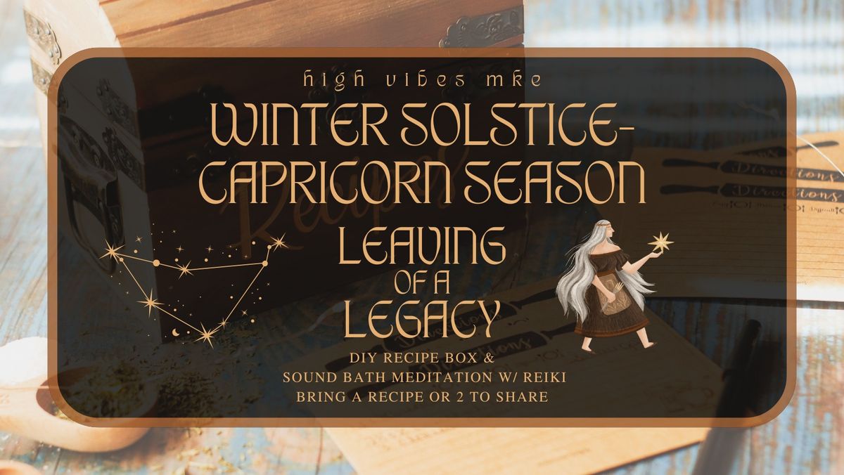 Winter Solstice & Capricorn Season- Leaving of a Legacy- Recipe Box DIY & Sound Bath w\/ Reiki