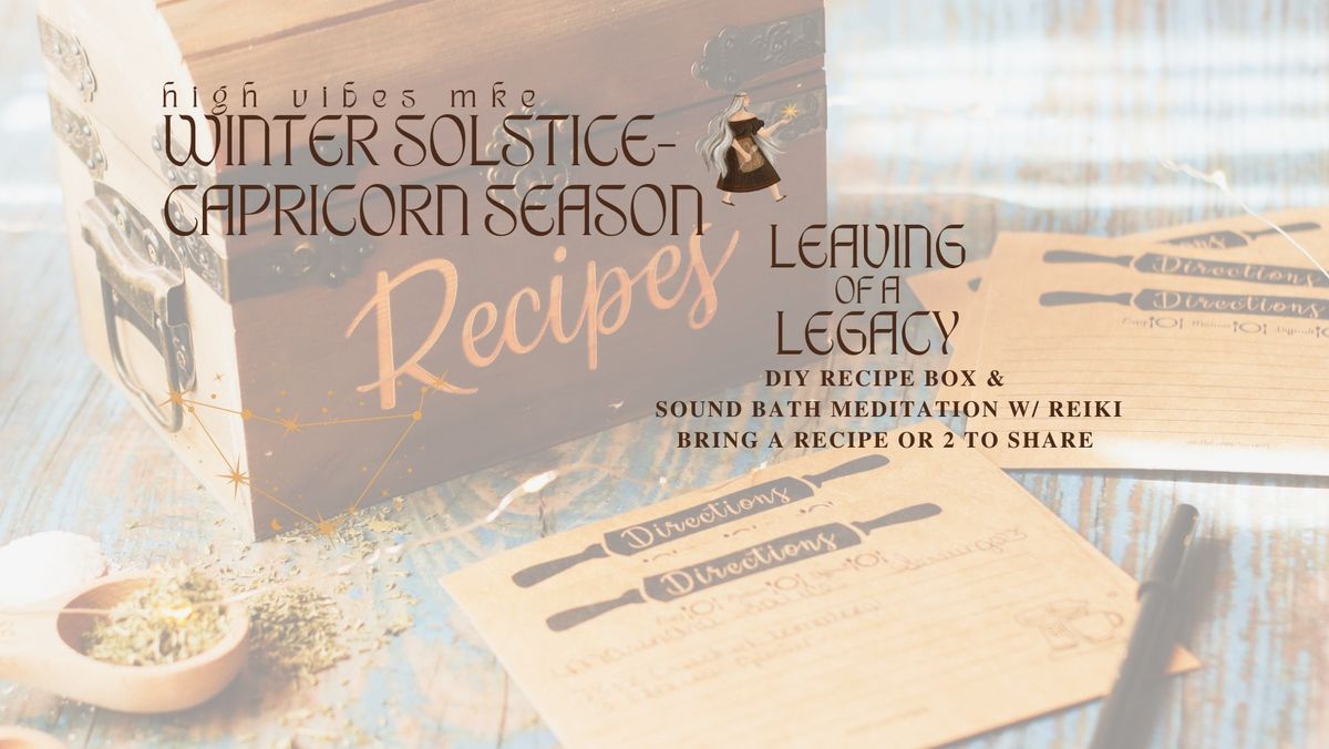 Leaving of a Legacy- Recipe Box DIY & Sound Bath w\/ Reiki