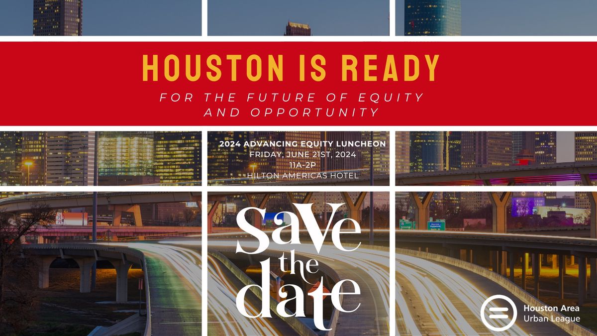 HOUSTON IS READY For the Future of Equity and Opportunity