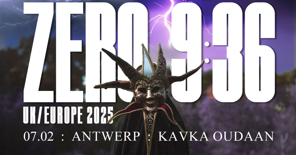 ZERO 9:36 + RYAN OAKES | KAVKA OUDAAN | ANTWERP