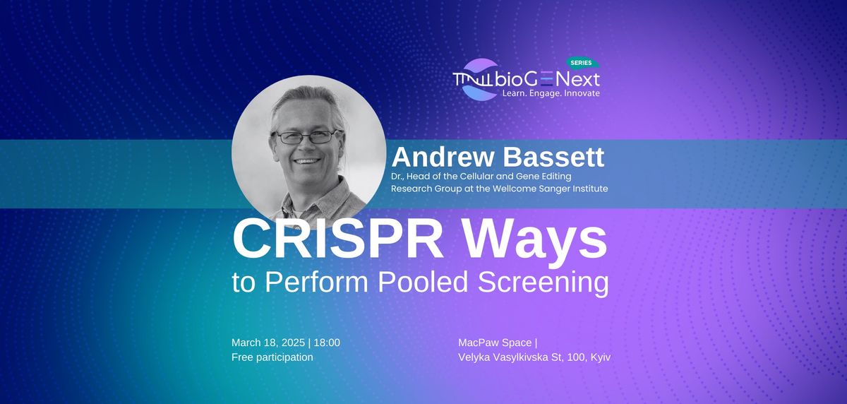 BioGENext Series: First lecture - Dr Andrew Bassett "CRISPR Ways to Perform Pooled Screening"