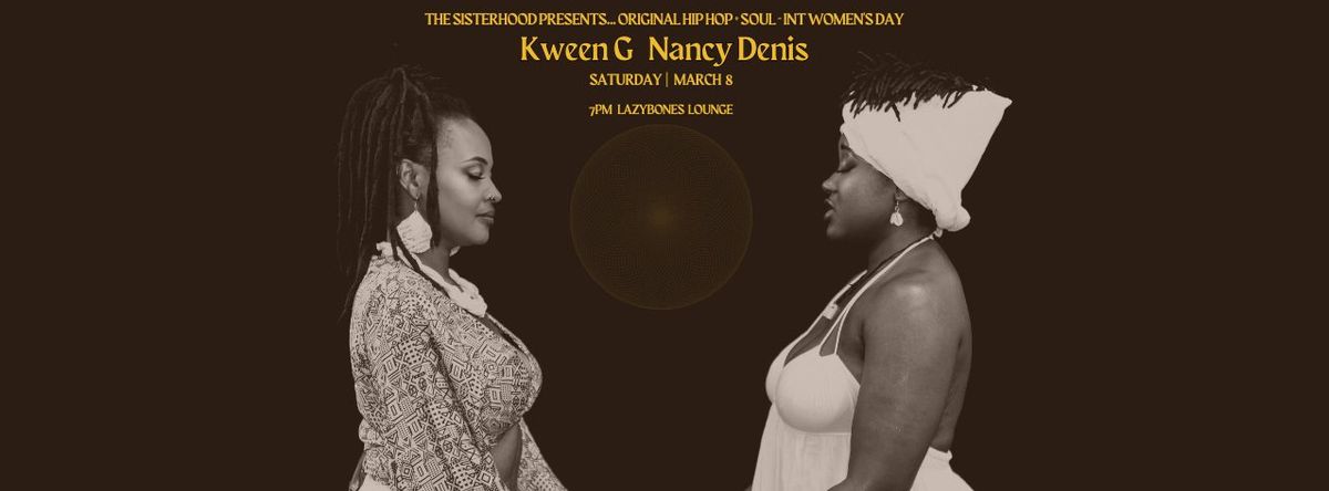 Kween G & Nancy Denis - The Sisterhood presents... International Women's Day 