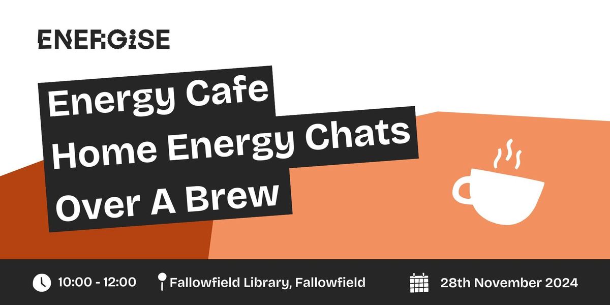 Energy Cafe: Home Energy Chat & A Brew - Fallowfield Library, Fallowfield