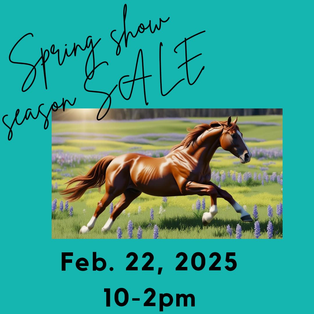 3rd annual Spring Show Season Sale!