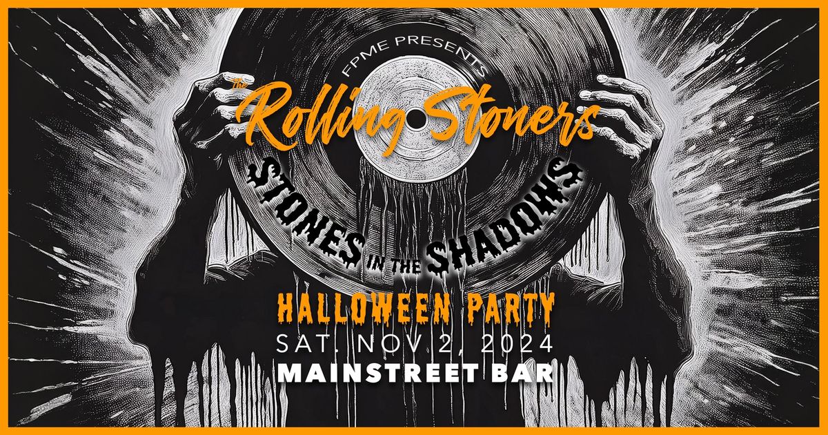 'Stones in the Shadows' \u2022 Rolling Stoners @ Mainstreet Bar