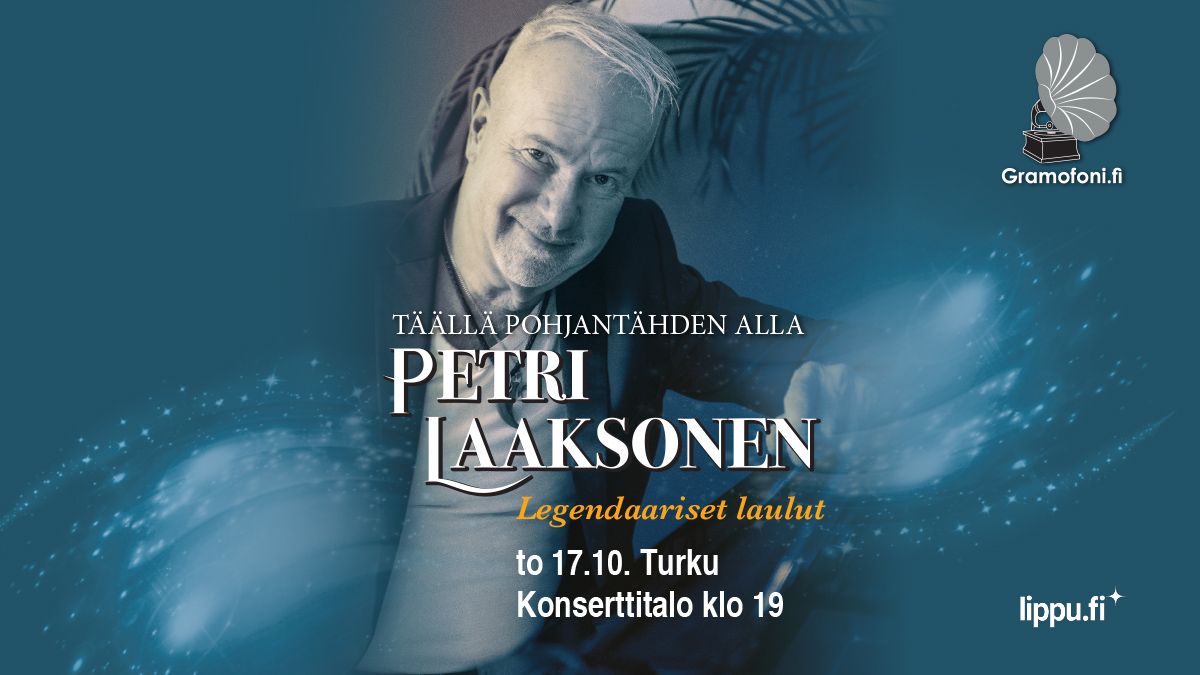 To 17.10. Turku, Konserttitalo T\u00e4\u00e4ll\u00e4 Pohjant\u00e4hden alla Petri Laaksonen legendaariset laulut