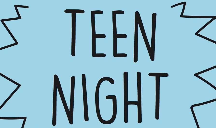 Teen Night!