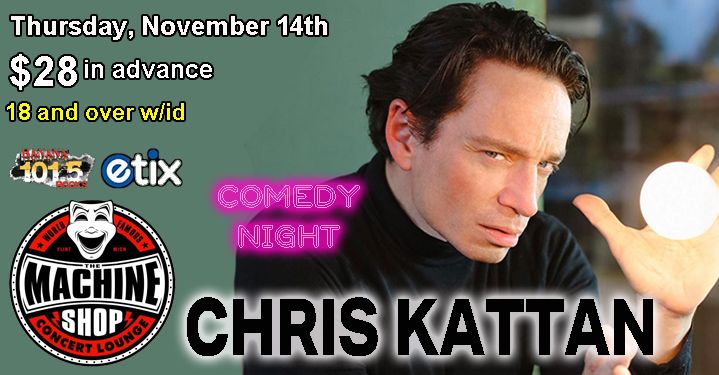 CHRIS KATTAN comedy night at The Machine Shop