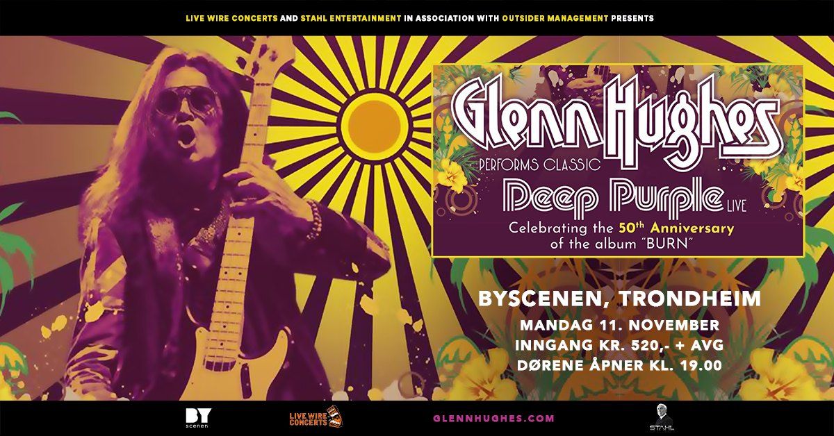 Glenn Hughes - Celebrating the 50th Anniversary of BURN \/ Byscenen, Trondheim \/ Pres. av Live Wire