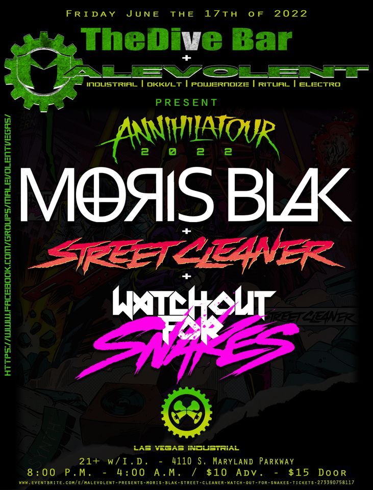 Malevolent+The Dive Bar Present - Moris Blak, Street Cleaner, Watch Out For Snakes