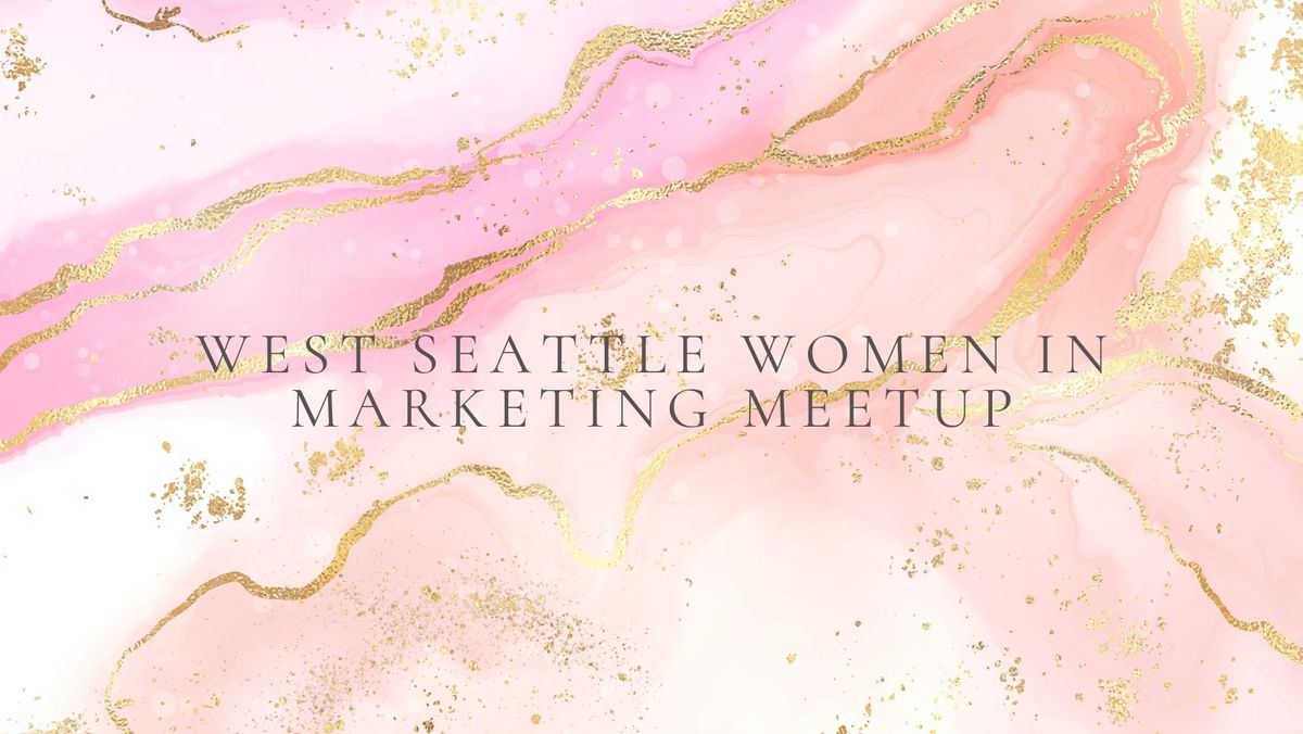 West Seattle Women in Marketing Meetup 
