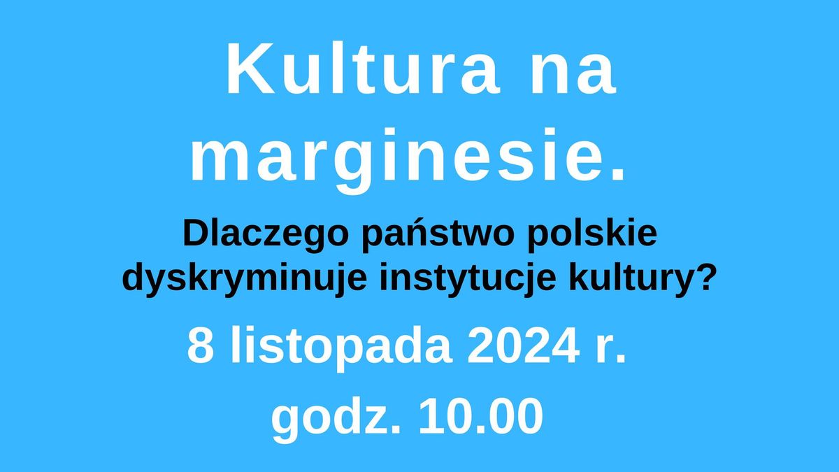 Kultura na marginesie. Dlaczego pa\u0144stwo polskie dyskryminuje instytucje kultury?