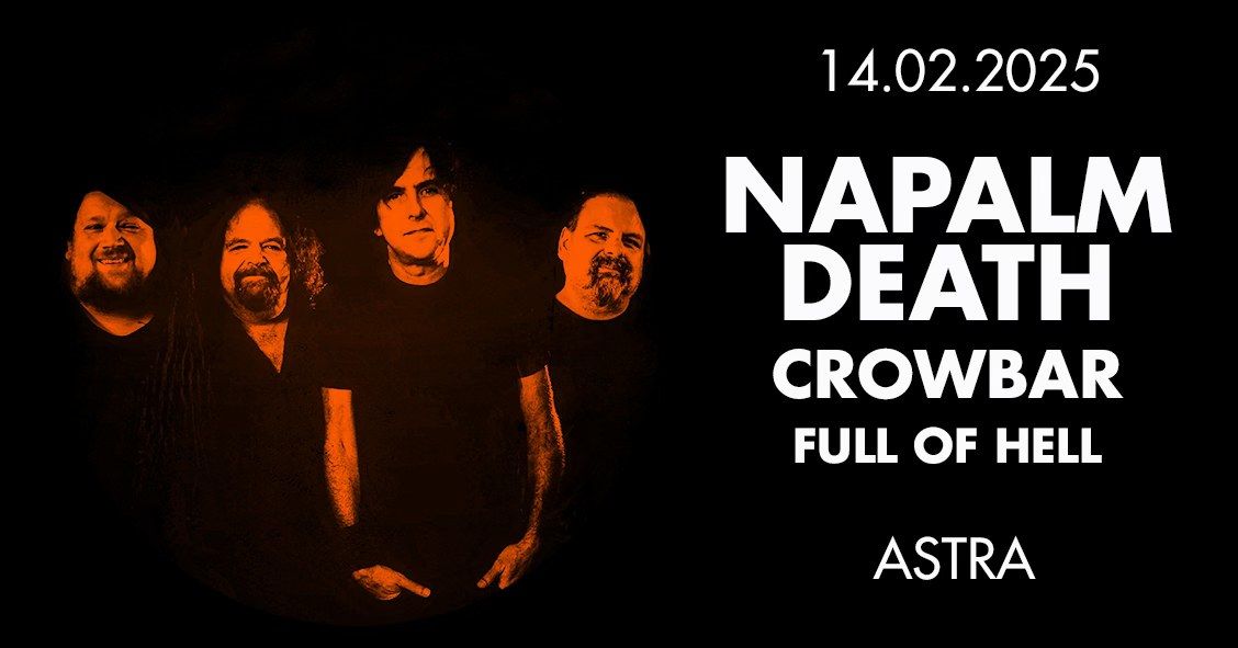 NAPALM DEATH \u2022 CROWBAR \u2022 FULL OF HELL \u2022 Berlin