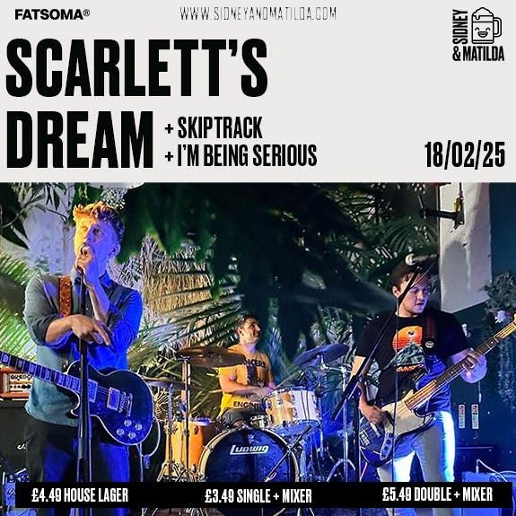 Scarlett's Dream + Skiptrack + I'm Being Serious