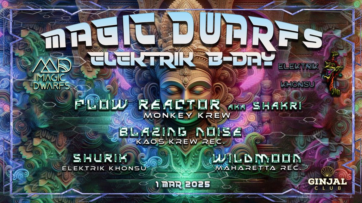 MAGIC DWARFS & ELEKTRIK KHONSU present ELEKTRIK B-DAY 