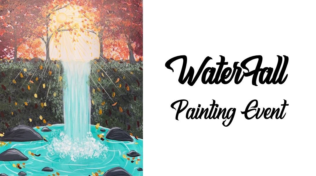 WaterFall ~ Painting Event