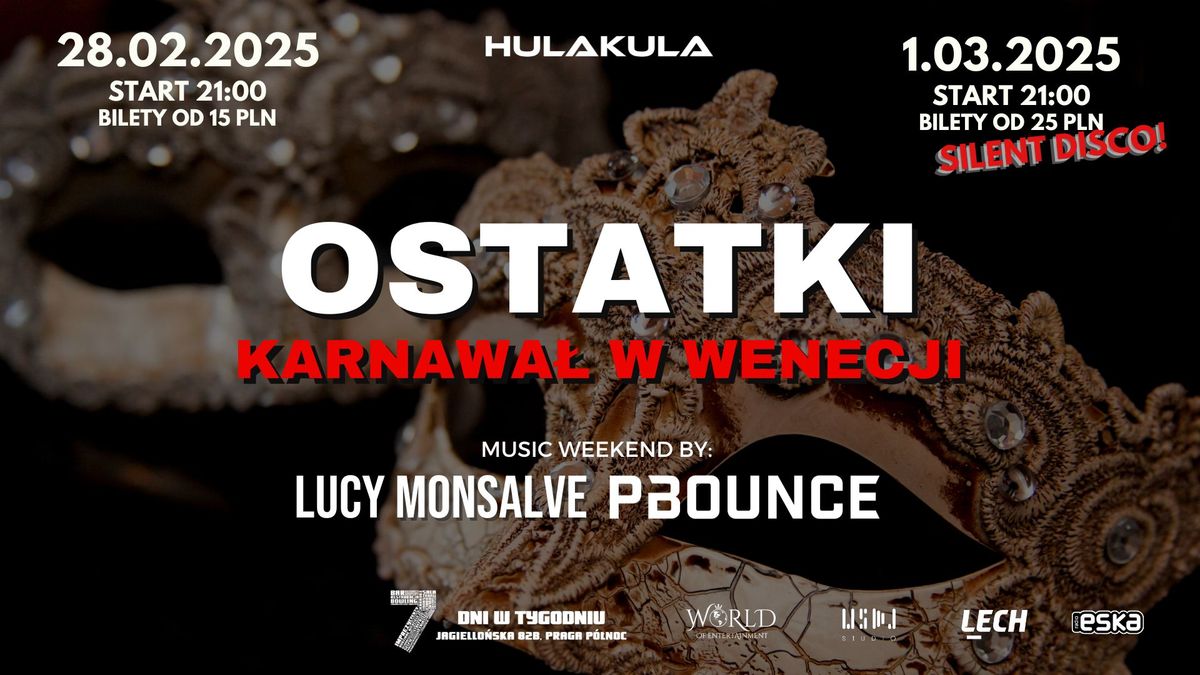 OSTATKI | KARNAWA\u0141 W WENECJI | 28.02-1.03 | LUCY MONSALVE | PBOUNCE | RETRO SILENT DISCO | WARSZAWA