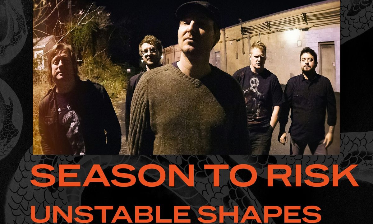 Season to Risk, Unstable Shapes, & Upright Forms