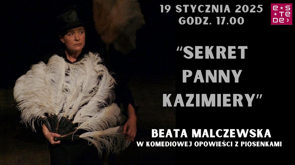 "SEKRET PANNY KAZIMIERY" Beata Malczewska w komediowej opowie\u015bci z piosenkami - MONODRAM