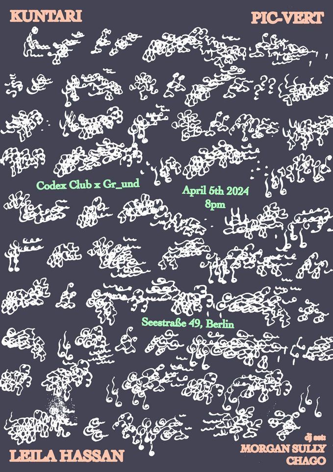 Codex Club x Gr_und gallery: Kuntari, Pic-Vert, Leila Hassan, Morgan Sully & Chago
