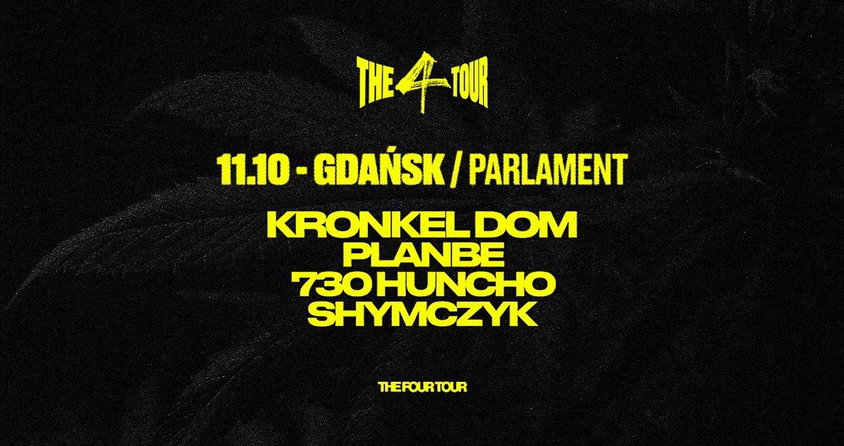 The 4TOUR \/\/ Kronkel Dom \/ PlanBe \/ 730 Huncho \/ shymczyk