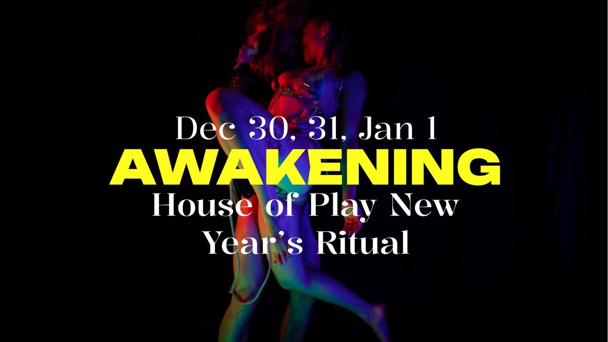 Awakening - House of Play New Years Ritual