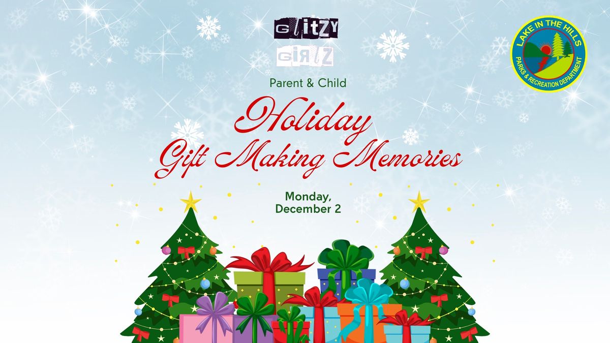 Glitzy Girlz: Parent\/Child Holiday Gift Making Memories