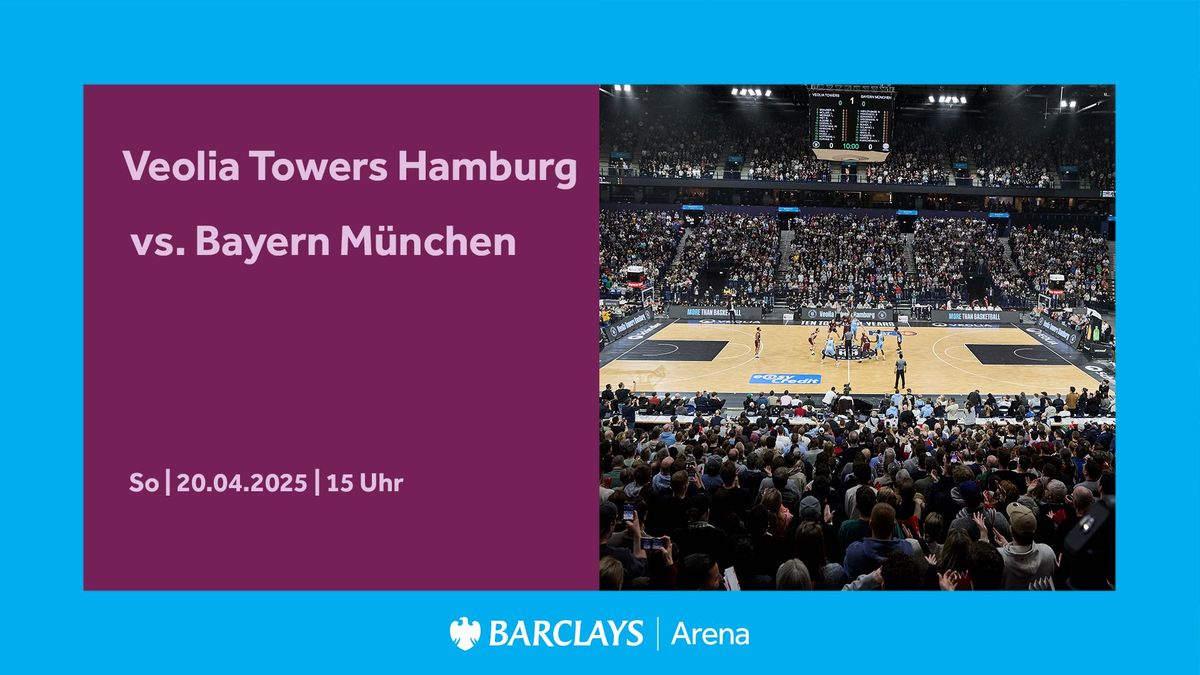 Veolia Towers Hamburg vs. Bayern M\u00fcnchen | Barclays Arena Hamburg