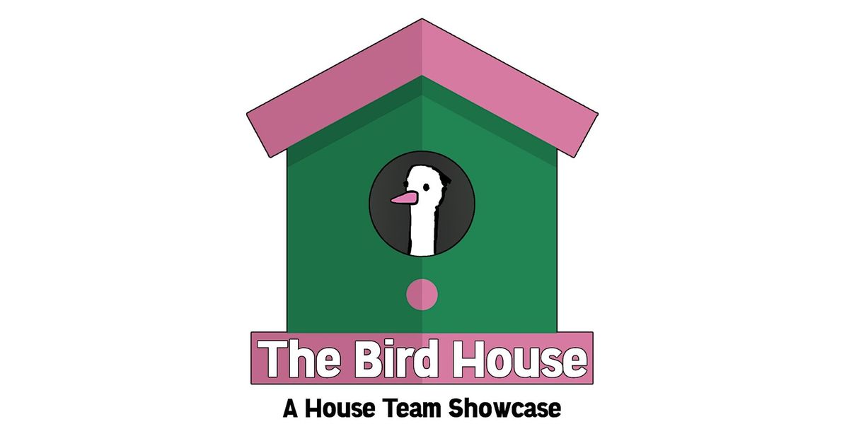 The Bird House: A House Team Showcase