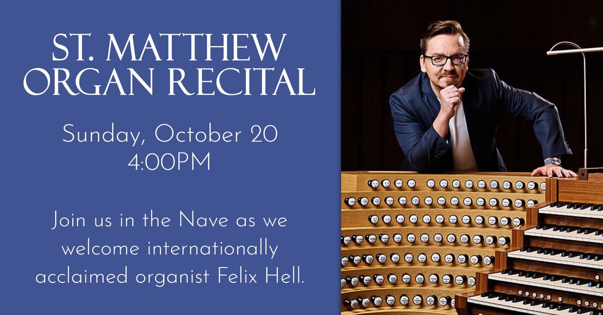 St. Matthew Organ Rededication Recital with Felix Hell, Organist