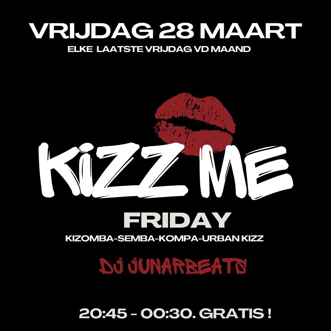 Kizz Me Friday (Elke laatste Vrijdag vd Maad)