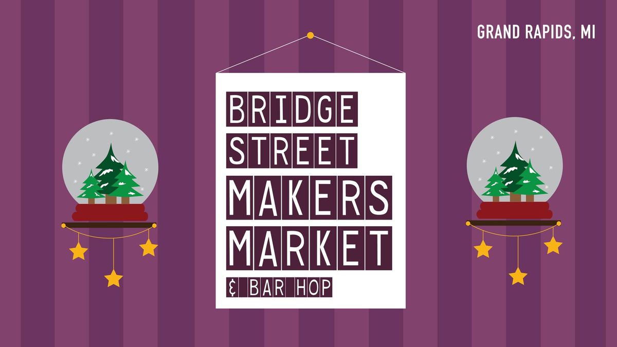 Bridge Street Makers Market & Bar Hop