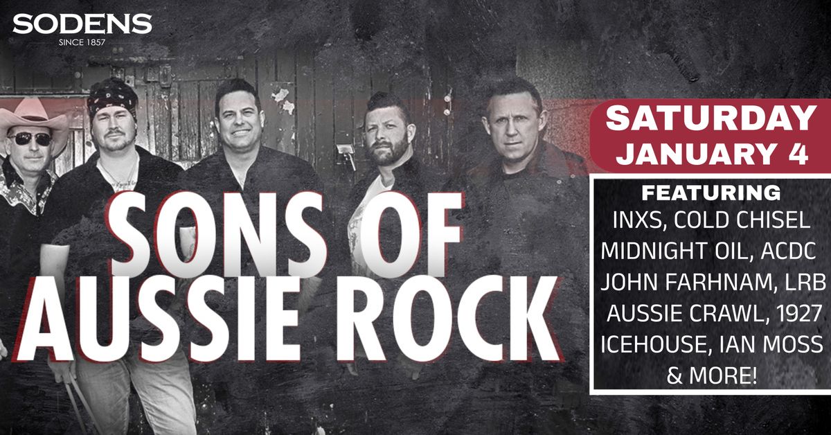 SONS OF AUSSIE ROCK live at Sodens Saturday Jan 4!