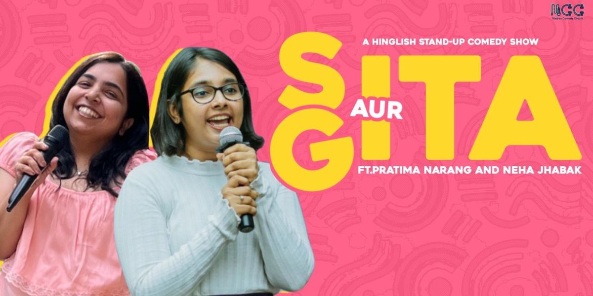 Sita Aur Gita - An Hinglish standup comedy show