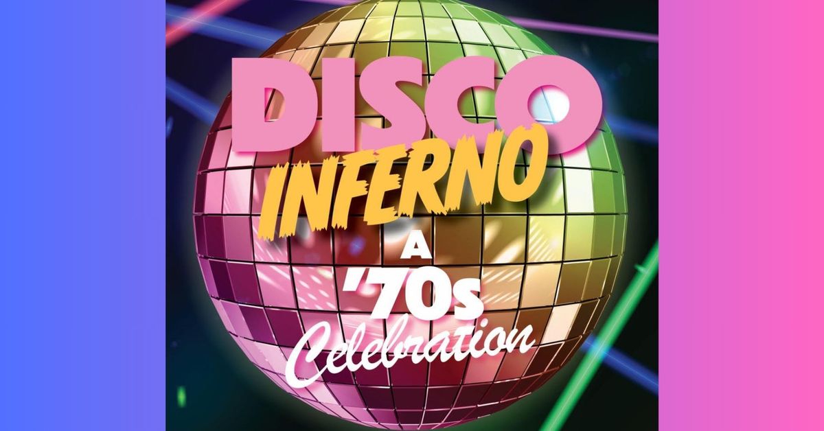 Disco Inferno: A '70s Celebration