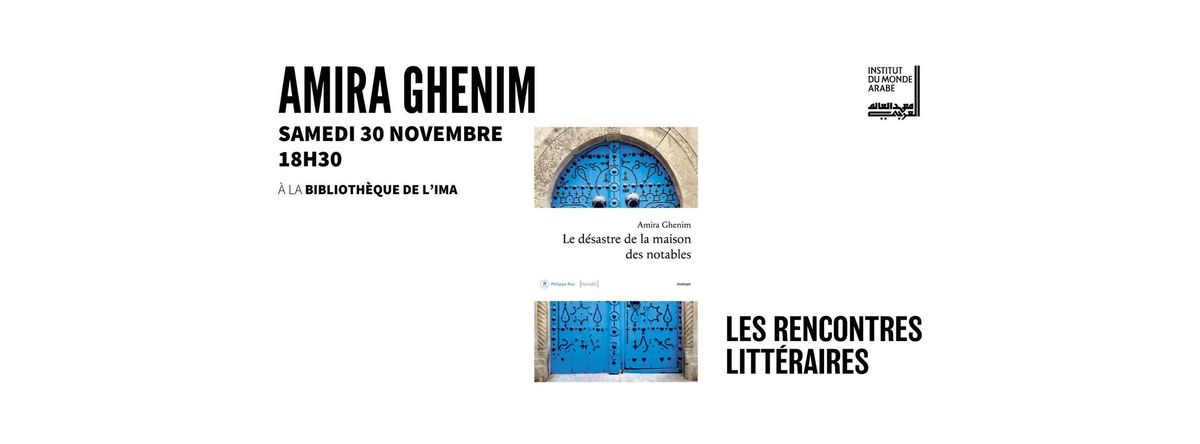 Amira Ghenim - Le d\u00e9sastre de la maison des notables (Les Rencontres litt\u00e9raires de l'IMA)