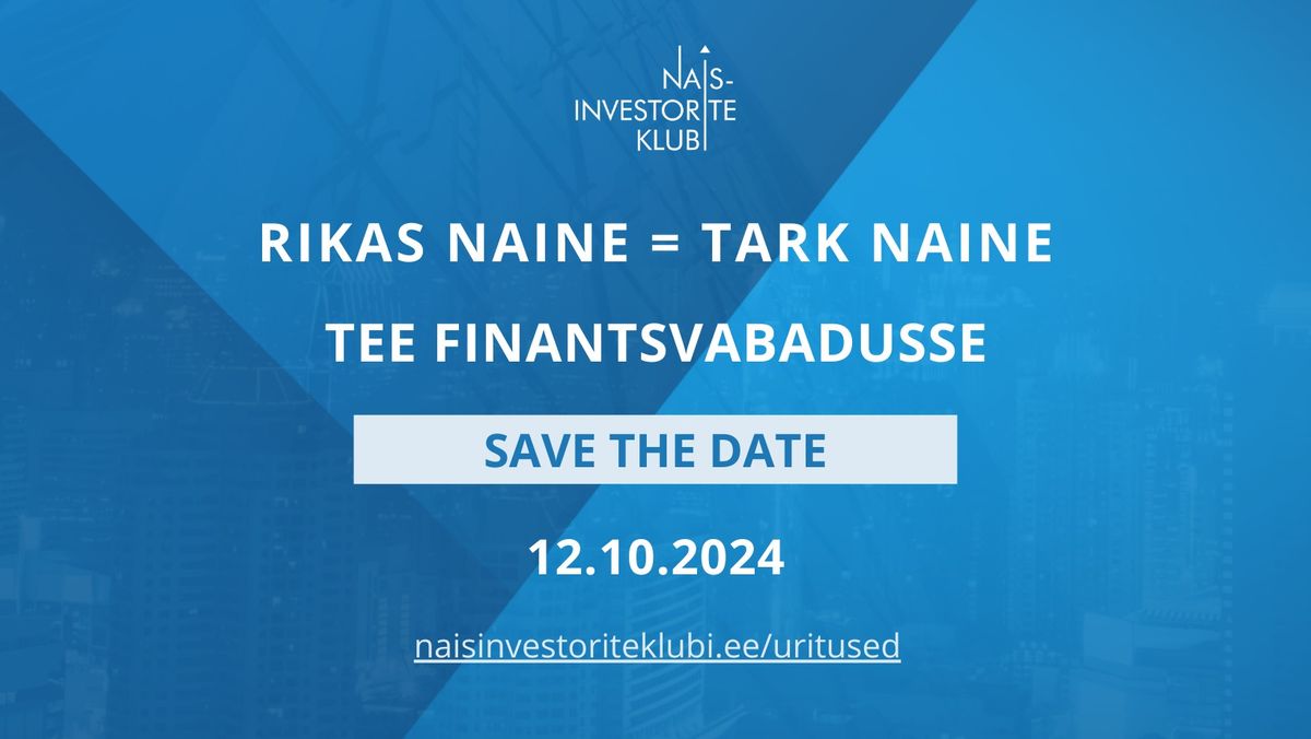 Investeerimiskonverents Rikas naine = Tark naine: Tee finantsvabadusse