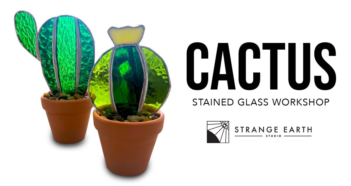 Cactus Stained Glass Workshop