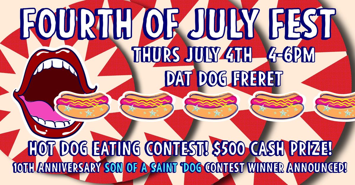 FOURTH of JULY FEST \/\/ Dat Dog 5030 Freret \/\/ July 4th, 4-6PM