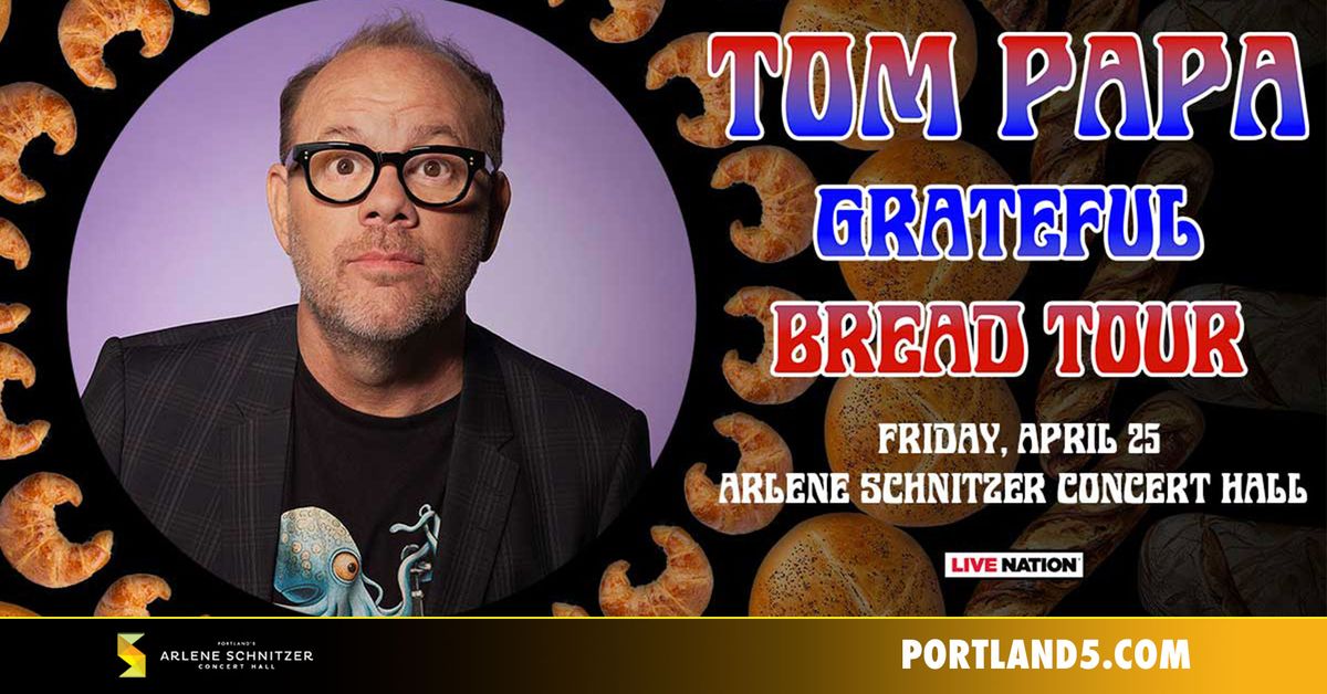 Tom Papa: Grateful Bread Tour | Arlene Schnitzer Concert Hall