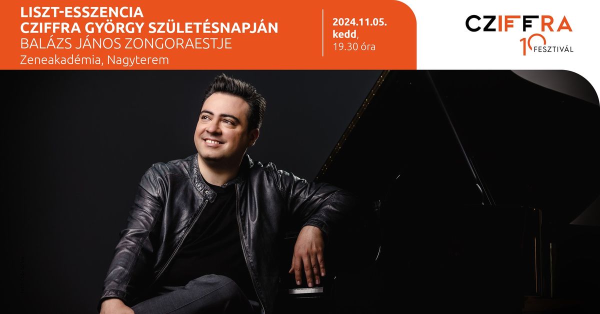 LISZT-ESSZENCIA CZIFFRA GY\u00d6RGY SZ\u00dcLET\u00c9SNAPJ\u00c1N I BAL\u00c1ZS J\u00c1NOS ZONGORAESTJE