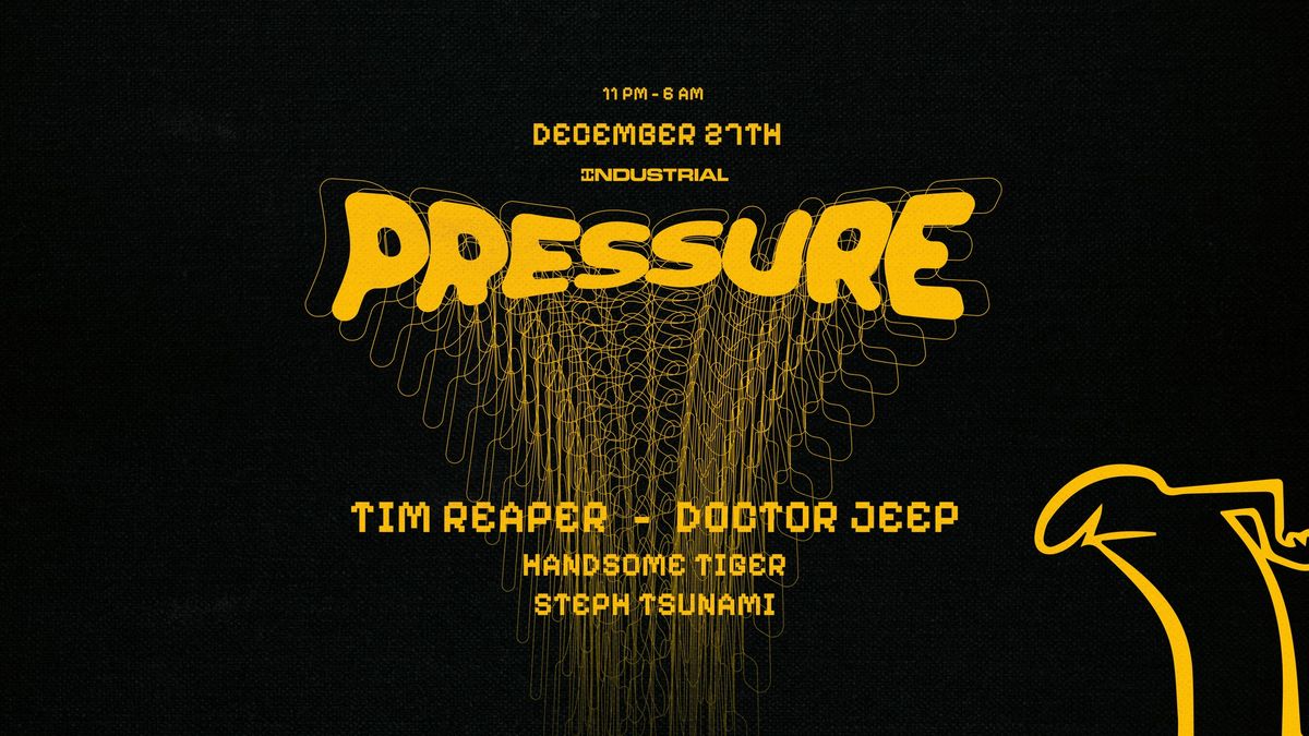 PRESSURE: Tim Reaper, Doctor Jeep, Handsome Tiger, Steph Tsunami