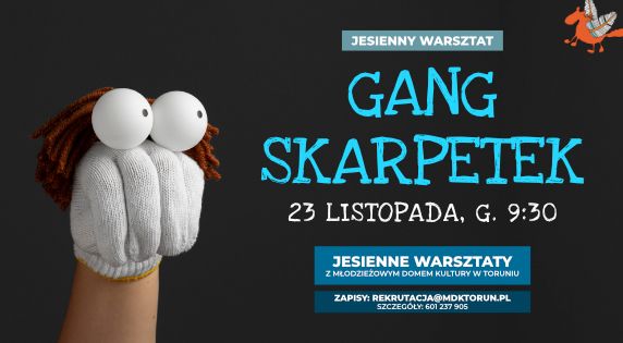 Gang skarpetek - Jesienne warsztaty z M\u0142odzie\u017cowym Domem Kultury w Toruniu