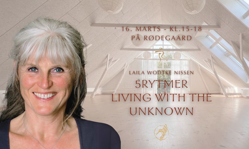 5 RHYTHMS - LIVING WITH THE UNKNOWN - P\u00e5 R\u00f8degaard